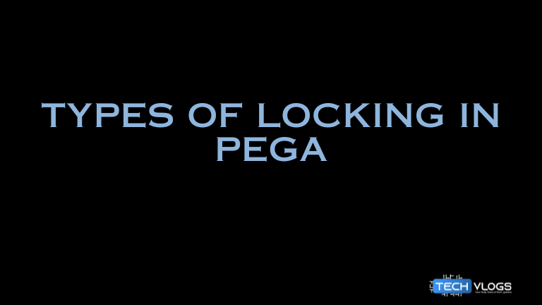 Types of locking in Pega