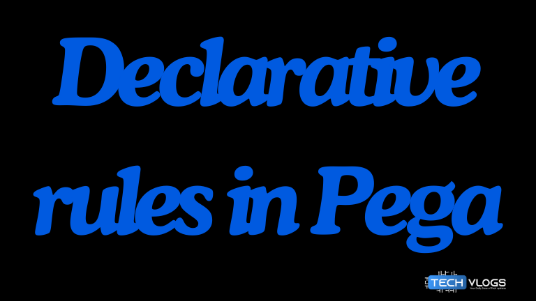 Declarative rules in Pega